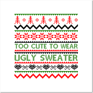 Too Cute To Wear Ugly Sweaters Posters and Art